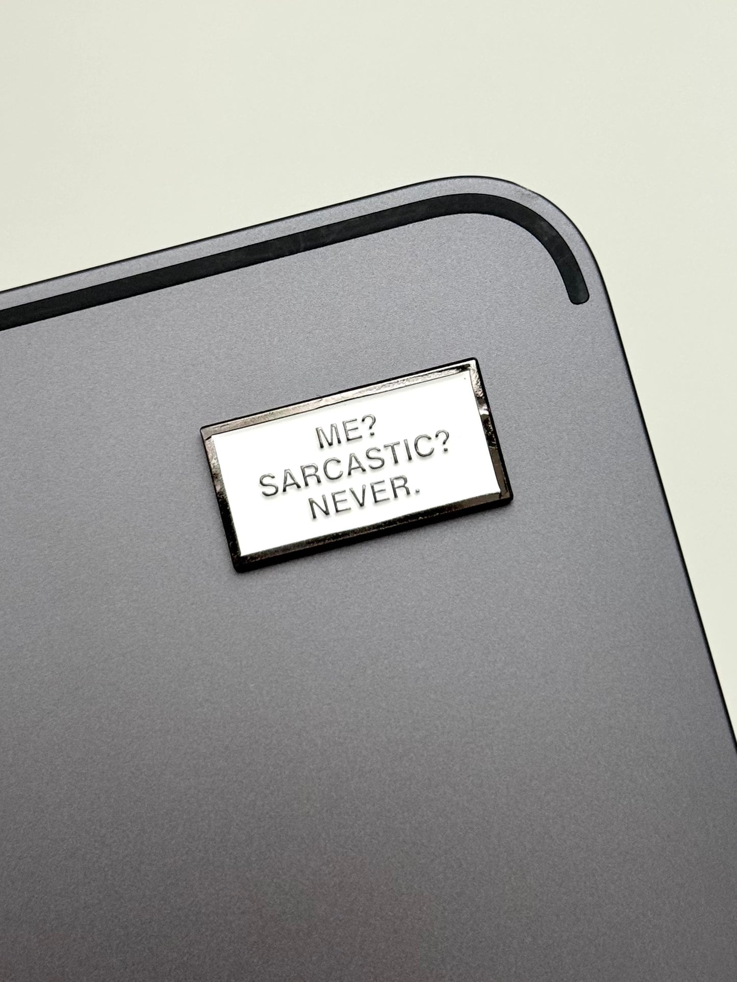 Me? Sarcastic? NEVER.