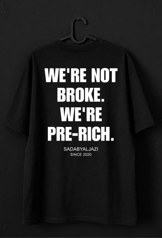 We’re not broke we’re pre-rich - oversized Tshirt